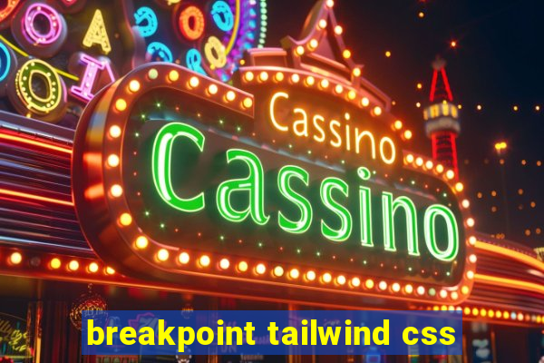 breakpoint tailwind css